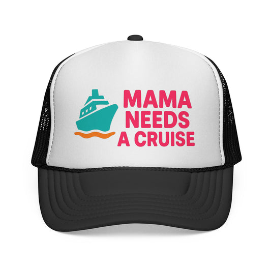 Mama Needs a Cruise Trucker Hat