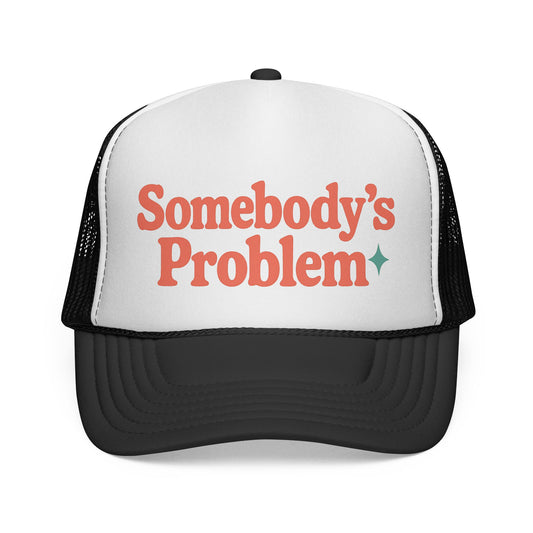 Somebody's Problem Trucker Hat - Black - Funny Statement Hat by Ship Show Co