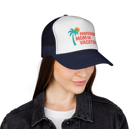 Professional Mom on Vacation Trucker Hat
