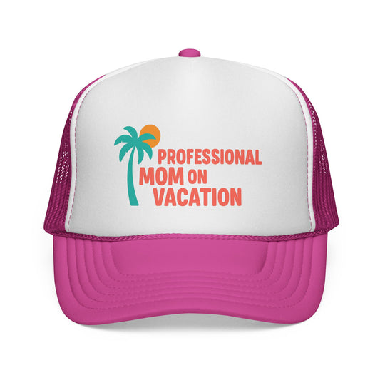 Professional Mom on Vacation Trucker Hat