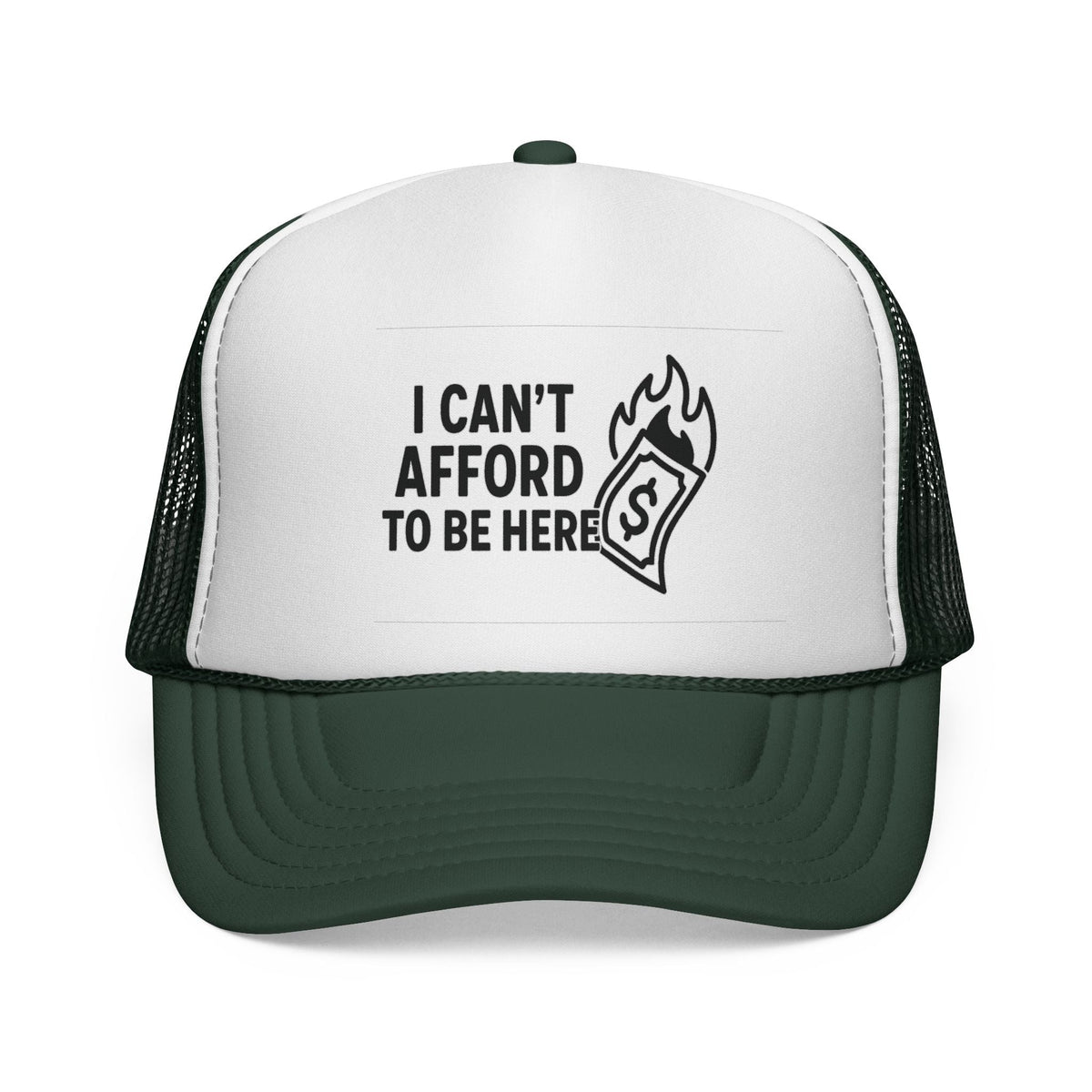 Dark Green I Can’t Afford to Be Here Hat, front view of the printed panel