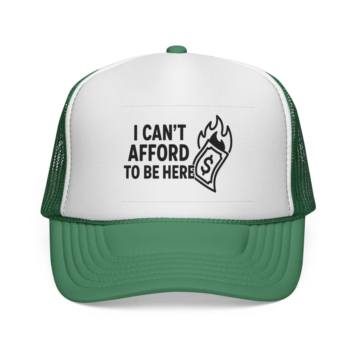 Green I Can’t Afford to Be Here Hat, front view of the printed panel