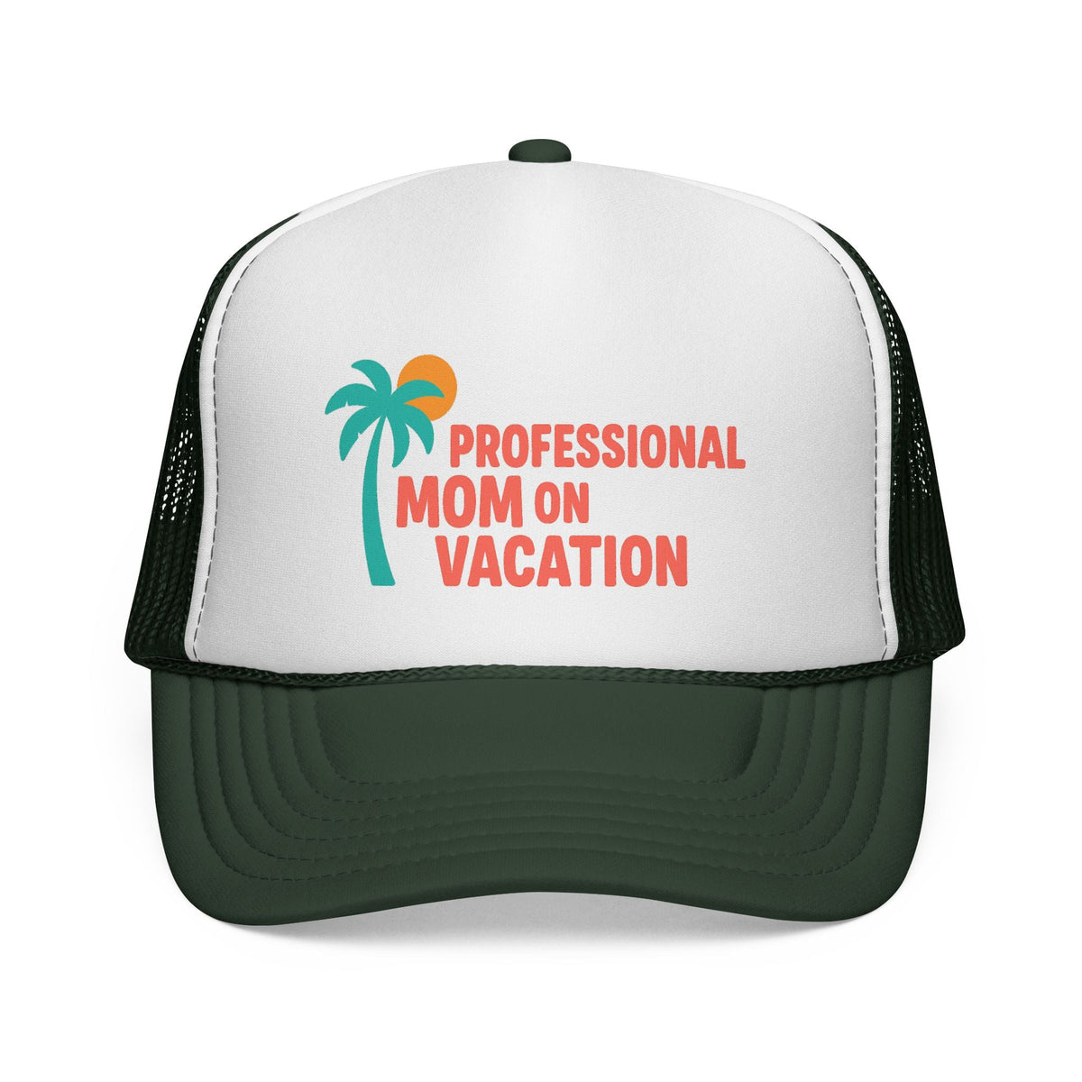 Dark Green Professional Mom on Vacation Trucker Hat, front view of the printed panel