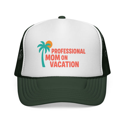 Dark Green Professional Mom on Vacation Trucker Hat, front view of the printed panel
