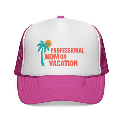 Pink Professional Mom on Vacation Trucker Hat, front view of the printed panel