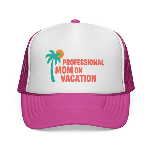 Pink Professional Mom on Vacation Trucker Hat, front view of the printed panel