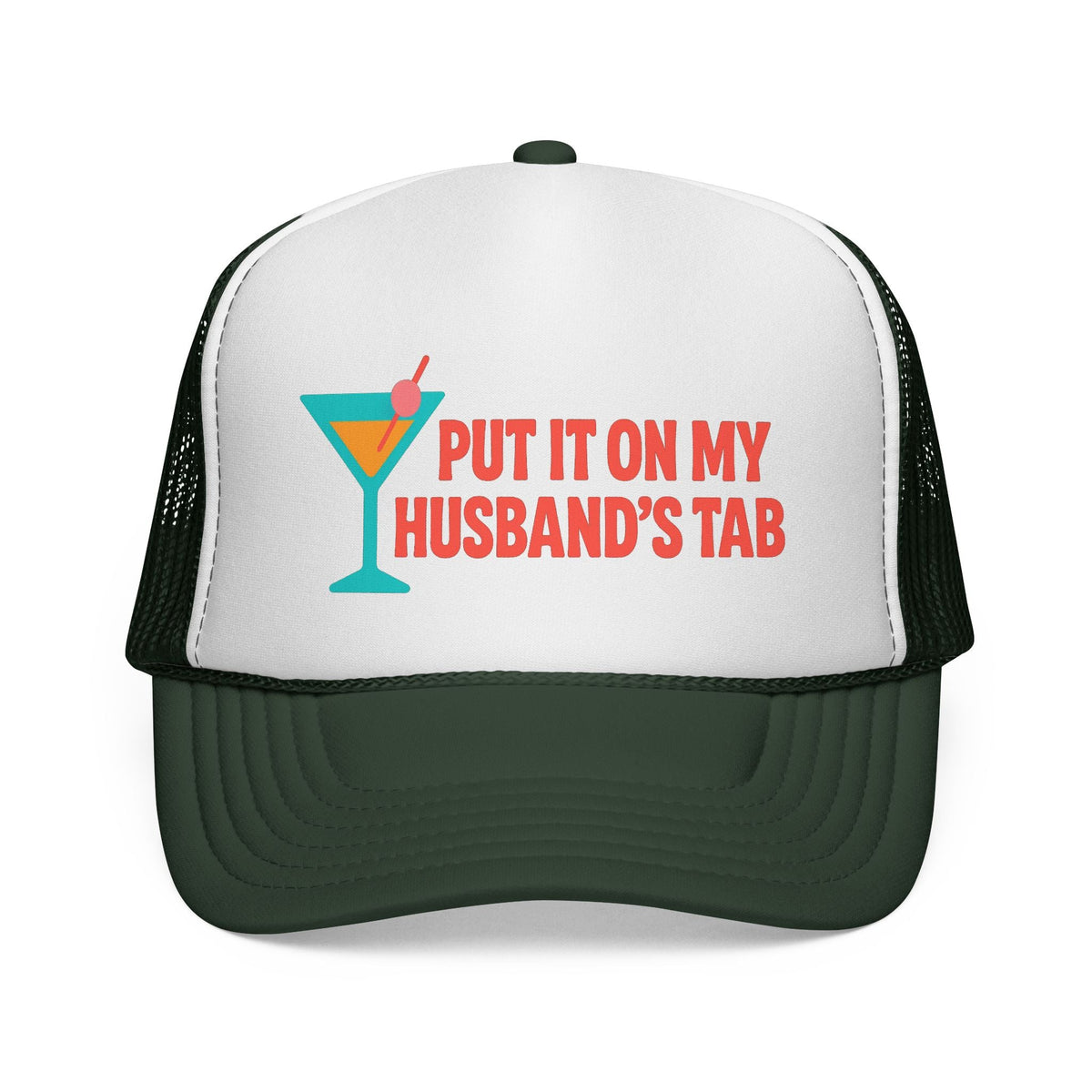 Dark Green Put It on My Husband's Tab Trucker Hat, front view of the printed panel