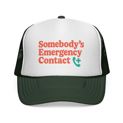 Dark Green Somebody's Emergency Contact Trucker Hat, front view of the printed panel