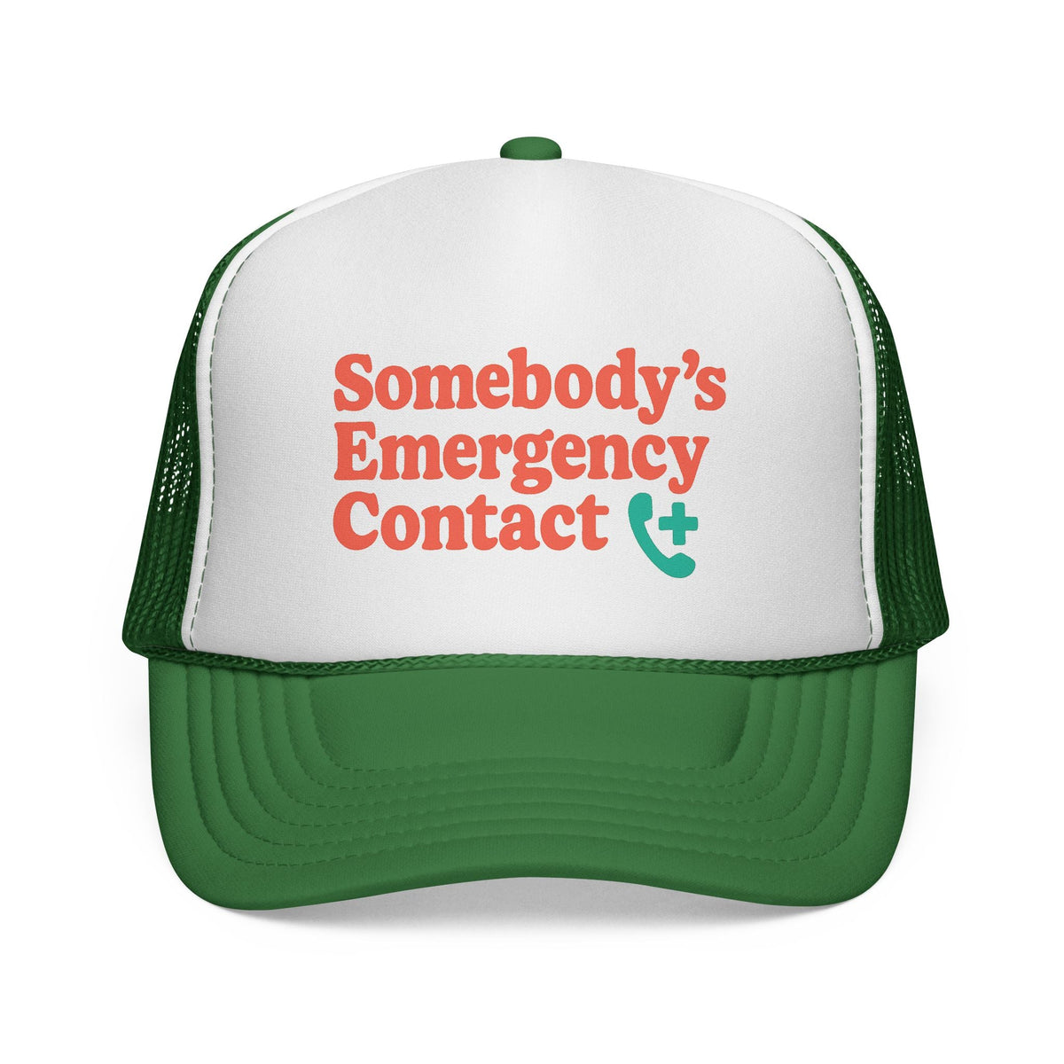 Green Somebody's Emergency Contact Trucker Hat, front view of the printed panel
