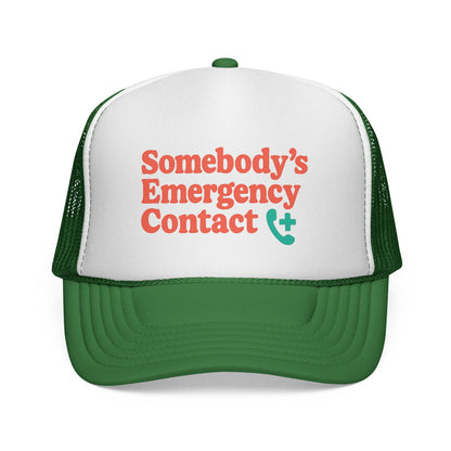 Green Somebody's Emergency Contact Trucker Hat, front view of the printed panel